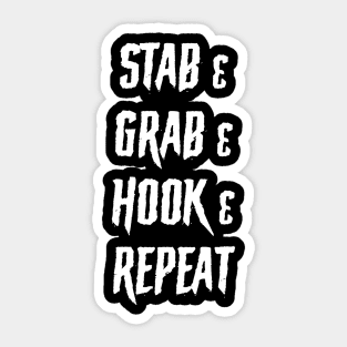 Stab Grab Hook Repeat Sticker